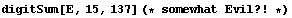 digitSum[E, 15, 137] (* somewhat Evil ? ! *)