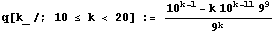 q[k_/; 10 ≤ k < 20] := (10^(k - 1) - k 10^(k - 11) 9^9)/9^k