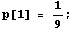 p[1] = 1/9 ;