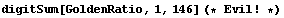 digitSum[GoldenRatio, 1, 146] (* Evil ! *)